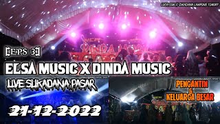 [EPS. 3] || ELSA MUSIC X DINDA MUSIC LIVE SUKADANA PASAR TERBARU 2022 || ELSA MUSIC  2022