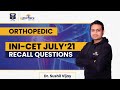 INI-CET JULY 2021 | 9  Recall Questions in Orthopedics | Dr. Sushil Vijay | DBMCI 100% Strike Rate