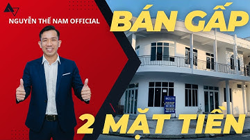 BÁN GẤP BẤT ĐỘNG SẢN 2 MẶT TIỀN | BẤT ĐỘNG SẢN NGỘP/ SẬP HẦM | NGUYỄN THẾ NAM OFFICIAL