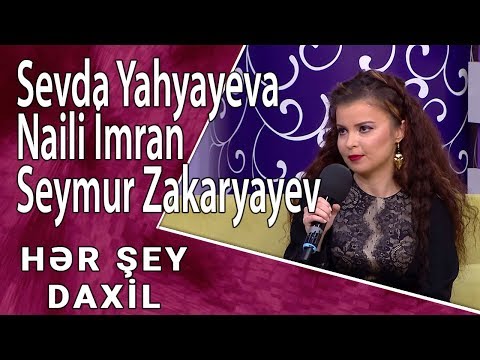 Hər Şey Daxil - Sevda Yahyayeva, Naili İmran, Seymur Zakaryayev (13.11.2017)