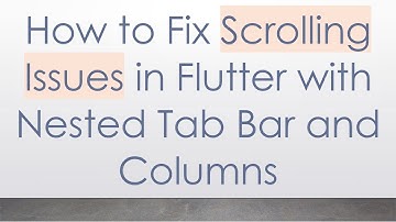 How to Fix Scrolling Issues in Flutter with Nested Tab Bar and Columns