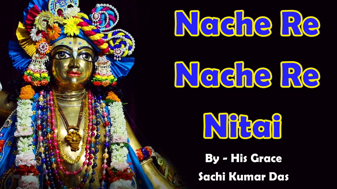 Nache Re Nache Re Nitai  2020  Sachi Kumar Das