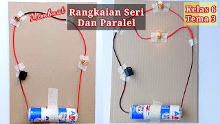 Cara membuat rangkaian seri dan paralel sederhana / tugas kelas 6 tema 3