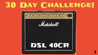 Marshall DSL 40CR 30 Day Challenge: Part 1