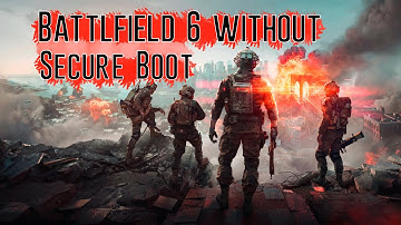 How to run battlefield 6 without enabling secure boot