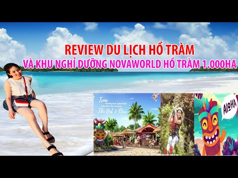 REVIEW du lịch Hồ Tràm và khu nghỉ dưỡng NovaWorld Hồ Tràm