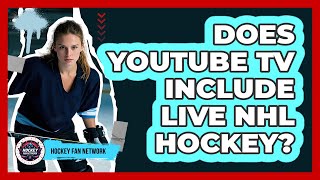 Does YouTube TV Include Live NHL Hockey?