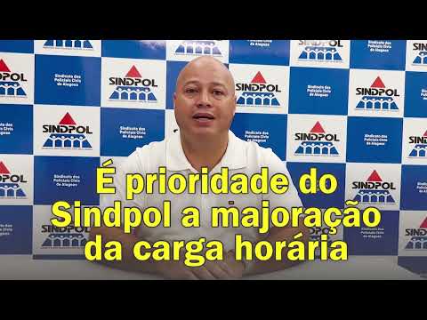 ´’É prioridade do Sindpol a majoração da carga horária”