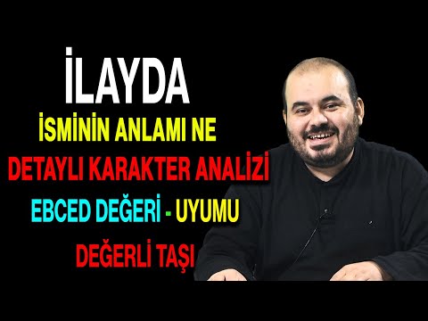 İlayda isminin anlamı nedir ismin esması Detaylı isim karakter analizi ebced değeri uyumu