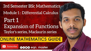 3rd SEMESTER BSc MATHEMATICS. MODULE 1 - DIFFERENTIAL CALCULUS. PART 1 - EXPANSION OF FUNCTION
