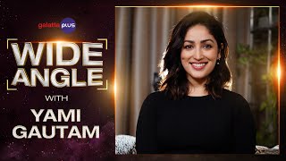 Yami Gautam Interview With Baradwaj Rangan | Wide Angle | #lost | #bollywood | #galattaplus