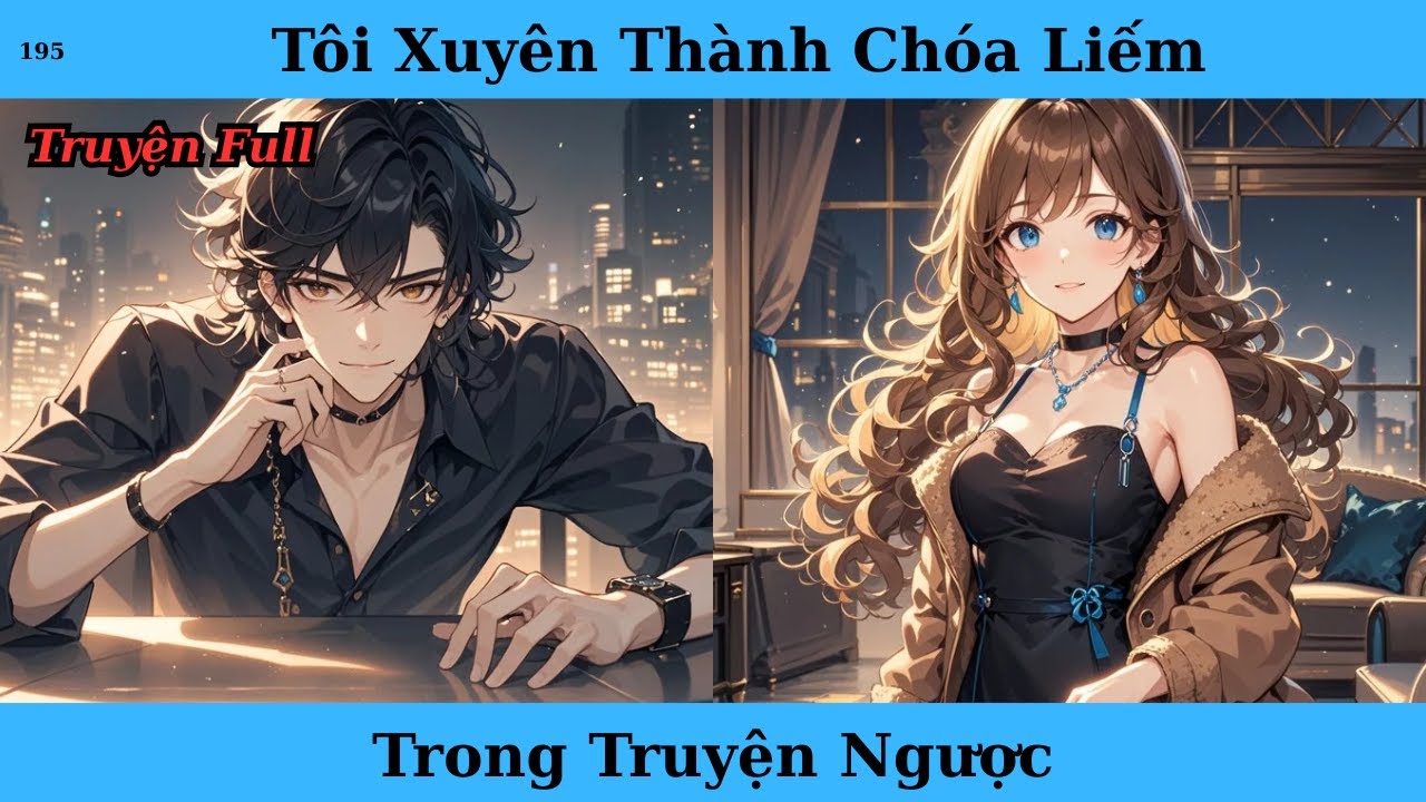 [Truyện Audio Full] Tôi Xuyên Thành Chóa Liếm Trong Truyện Ngược