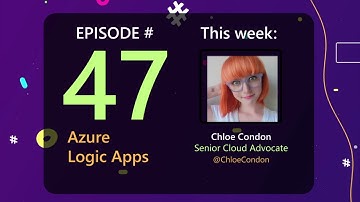 AzureFunBytes Episode 47 - @Azure Logic Apps with @ChloeCondon