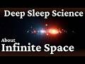 The Most Deep Sleep Science About Infinite Space | Gentle Science