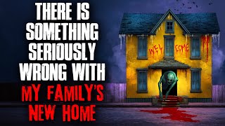 'There’s Something Seriously Wrong With My Family’s New Home' Creepypasta
