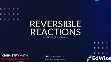 Reversible Reactions - O level and IGCSE - Urdu/English - Ahmed Bokhari