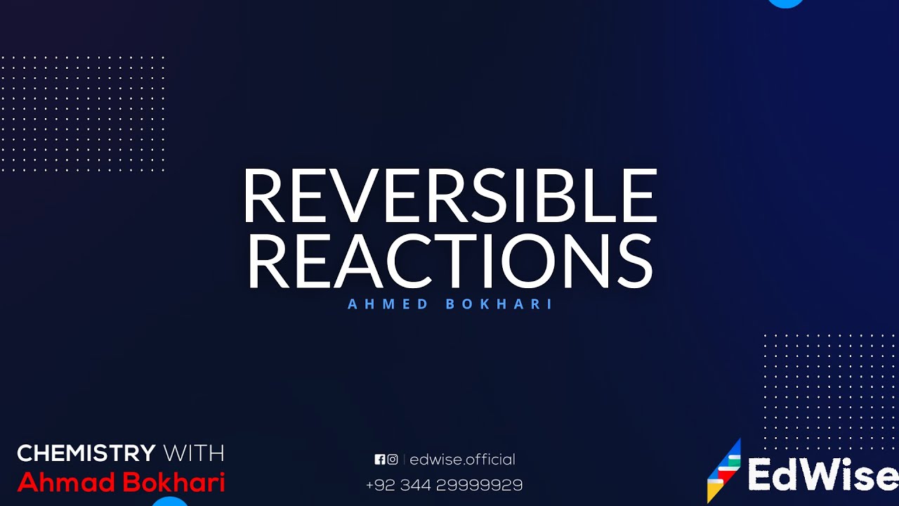 Reversible Reactions - O level and IGCSE - Urdu/English - Ahmed Bokhari
