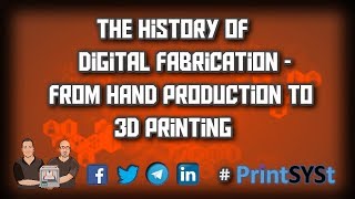 The History of Digital Fabrication - From Hand Production to 3D Printing