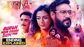 Auron Mein Kahan Dum Tha Movie Ending Explained | Ajay Devgan, Tabu | Starftlove