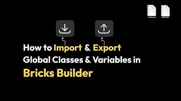 How to Import Export Global Classes and Variables in Bricks Builder