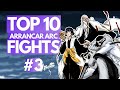 Ranking the TOP 10 BEST Arrancar Arc FIGHTS (Part 3 - Fake Karakura) | Bleach Ranking