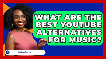 What Are The Best YouTube Alternatives For Music? - Be App Savvy
