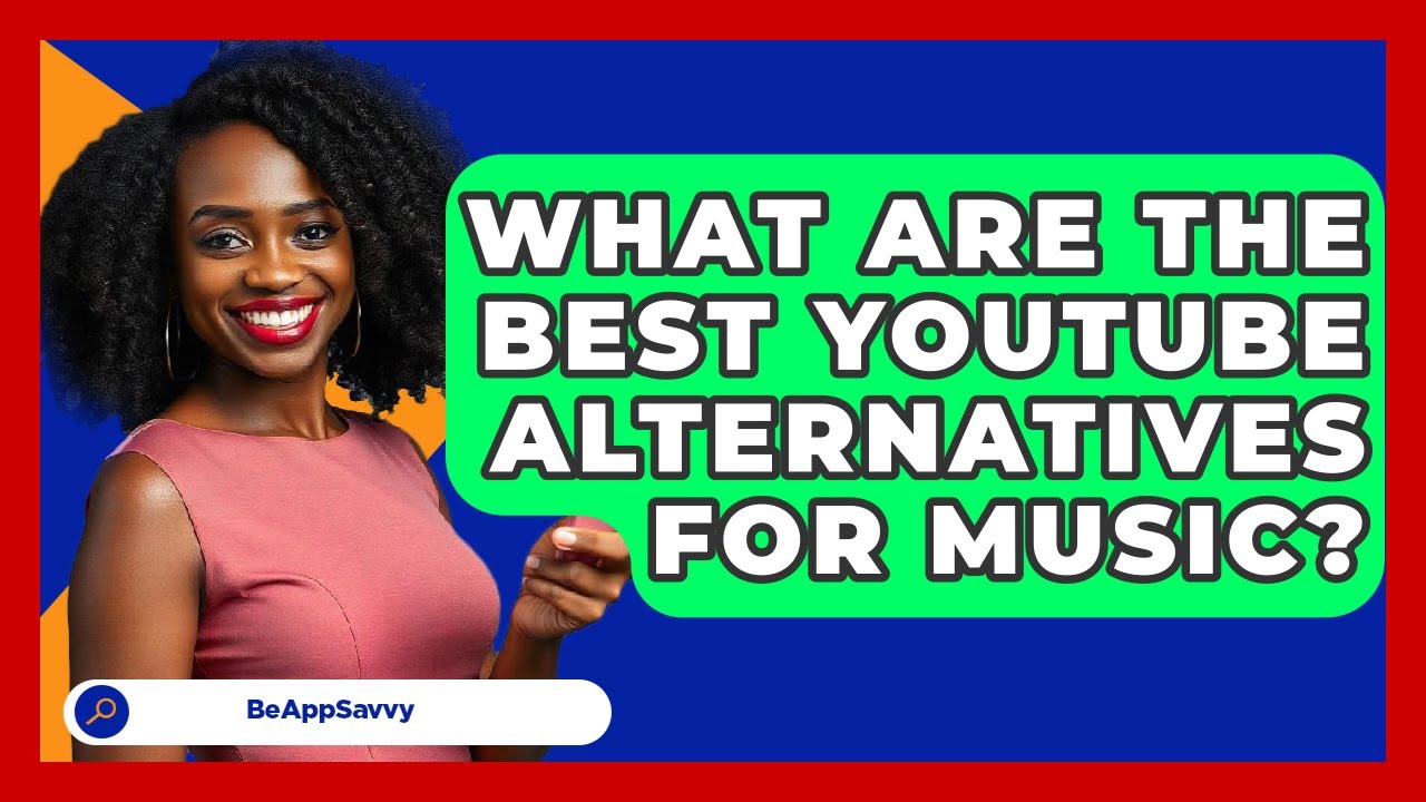 What Are The Best YouTube Alternatives For Music? - Be App Savvy