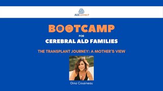 ALD Connect Bootcamp for Cerebral ALD Families: A Transplant Journey: A Mother's View