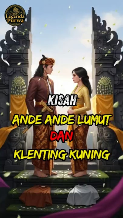 Kisah Cinta Sejati Ande Ande Lumut & Klenting Kuning
