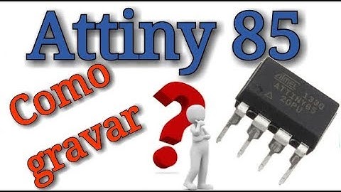 ATtiny85 - Primeiros passos, como gravar.