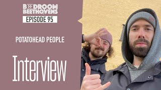 Potatohead People | Bedroom Beethovens [ep 95]