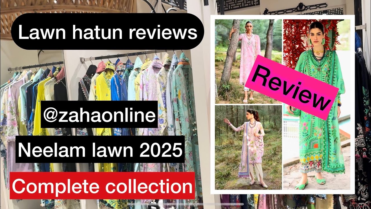Zaha lawn 2025 - neelambyzaha | Lawn hatun reviews