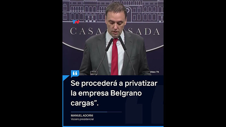 Manuel Adorni, Vocero presidencial: "Se procederá a privatizar la empresa Belgrano Cargas"