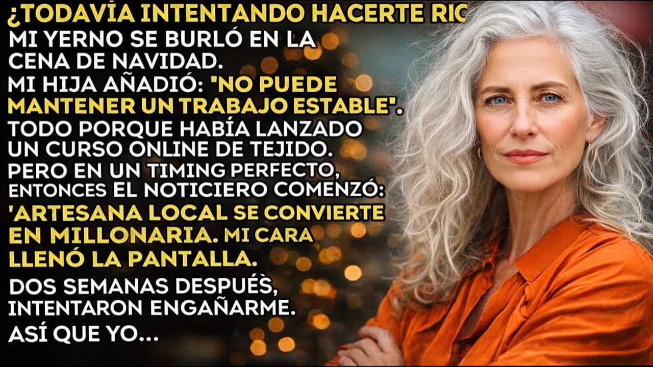 Todavía intentando hacerte rica? Mi yerno se burló de mí en la cena de Navidad.