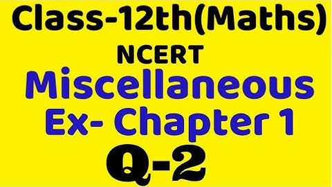 Class 12 Miscellaneous chapter 1 Q2 maths chapter 1,ncert Binary operation, relation & function