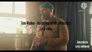 Tom Walker - Better Half of Me (Acoustic) Lyric video Resimi