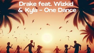 One Dance: Dreak ft. Wizkid & Kyla (lyrics)
