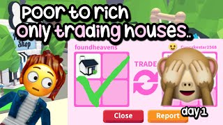 Poor to rich.. ONLY trading houses! 😬#adoptme