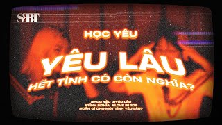 [Học Yêu] E2 - Yêu Lâu - Hết Tình Có Còn Nghĩa? | CCS | SEBT