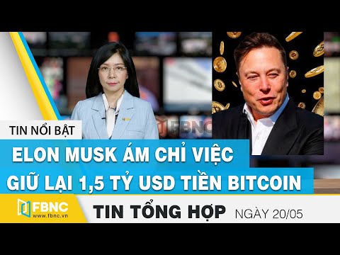 Video Tin tức kinh tế 20/5 | Elon Musk ám chỉ việc giữ lại... - youtube