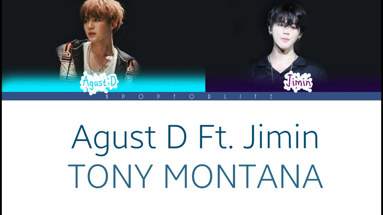 Agust D Jimin Tony Montana Color Coded Lyrics Han Rom Eng Youtube Hey gentle man wait a minute you pray i know, feel like tony montana success and happiness, they're similar but different but i want a bigger success even more money and fame much. agust d jimin tony montana color coded lyrics han rom eng
