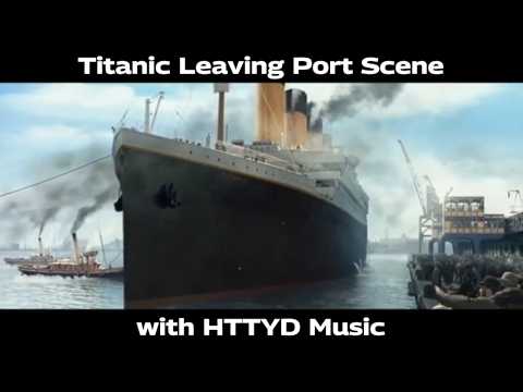 Titanic Leaving Port Scene with HTTYD Music