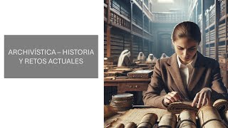 Historia y retos de la archivística