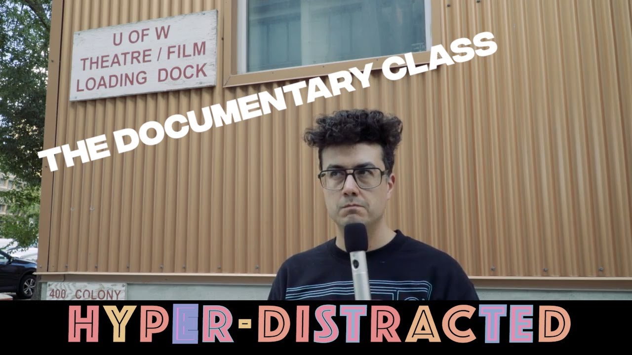 Hyper-Distracted 03: The Documentary Filmmaking Class
