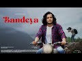 Bandeya  official music  ashutosh pandey  real to reel  ask films production