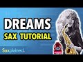 Dreams Sax Tutorial | Saxplained