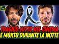 🟥LUTTO NEL CINEMA: "E' MORTO NELLA NOTTE IL FAMOSO PER..." FAN IN LACRIME!