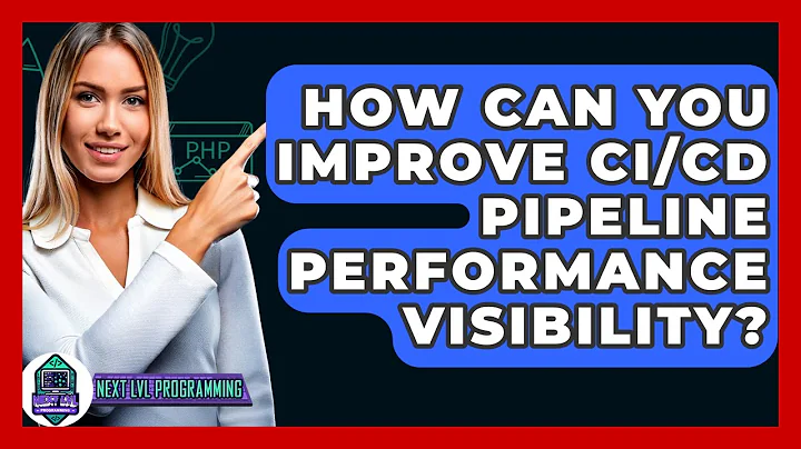How Can You Improve CI/CD Pipeline Performance Visibility? - Next LVL Programming