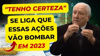 ESSAS SÃO AS PRÓXIMAS AÇÕES QUE VÃO BOMBAR NA BOLSA EM 2023 - LUIZ BARSI FILHO