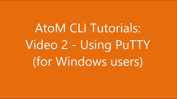 AtoM CLI Tutorials: Video 2  - Using PuTTY for SSH access (Windows Users)